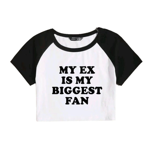 My Ex Is My Biggest Fan T Shirt Fashion Funny Slogan Print Crop Tops