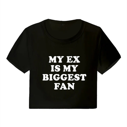 My Ex Is My Biggest Fan T Shirt Fashion Funny Slogan Print Crop Tops