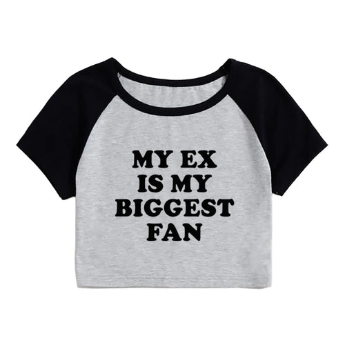 My Ex Is My Biggest Fan T Shirt Fashion Funny Slogan Print Crop Tops