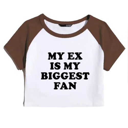 My Ex Is My Biggest Fan T Shirt Fashion Funny Slogan Print Crop Tops